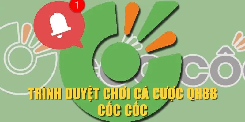 Trình duyệt chơi cá cược QH88 Cốc Cốc